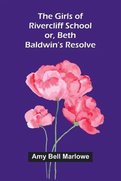 Cover The Girls of Rivercliff School; or, Beth Baldwin's resolve