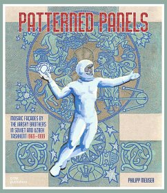Patterned Panels. Mosaic Façades by the Jarsky Brothers in Soviet and Uzbek Tashkent - Meuser, Philipp