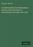 An Address Before the Philomathean Society of the University of Pennsylvania, November 30th, 1840