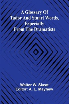 Cover A Glossary of Tudor and Stuart words, especially from the dramatists