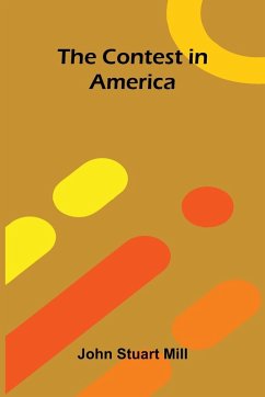 The Contest in America - Stuart Mill, John