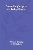 Cousin Hatty's Hymns and Twilight Stories