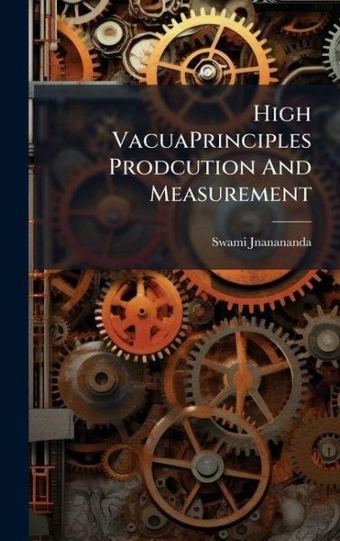 High VacuaPrinciples Prodcution And Measurement High VacuaPrinciples Prodcution And Measurement