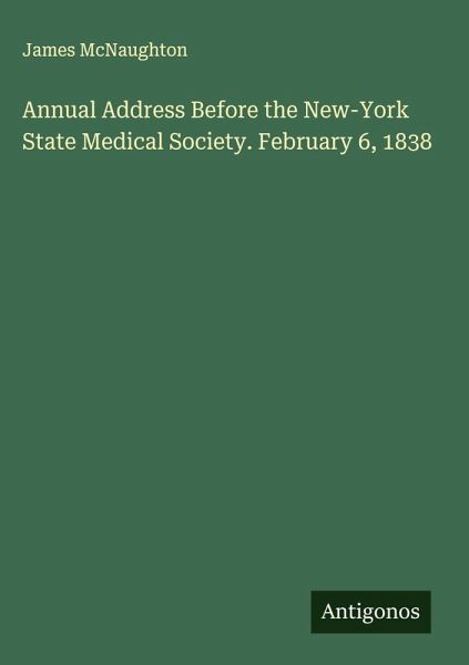 Annual Address Before the New-York State Medical Society. February 6, 1838