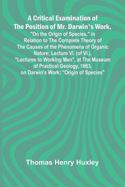 A Critical Examination of the Position of Mr. Darwin's Work, 
