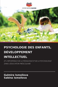 PSYCHOLOGIE DES ENFANTS, DÉVELOPPEMENT INTELLECTUEL - Ismoilova, Gulmira;Ismoilova, Sabina