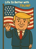 Life is better with Trump Life is better with Trump
