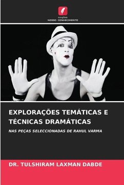 EXPLORAÇÕES TEMÁTICAS E TÉCNICAS DRAMÁTICAS - LAXMAN DABDE, DR. TULSHIRAM EXPLORAÇÕES TEMÁTICAS E TÉCNICAS DRAMÁTICAS - LAXMAN DABDE, DR. TULSHIRAM