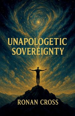 Unapologetic Sovereignty - Cross, Ronan Unapologetic Sovereignty - Cross, Ronan