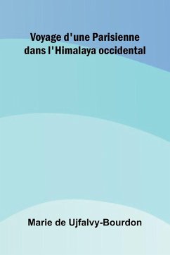 Voyage d'une Parisienne dans l'Himalaya occidental - De Ujfalvy-Bourdon, Marie