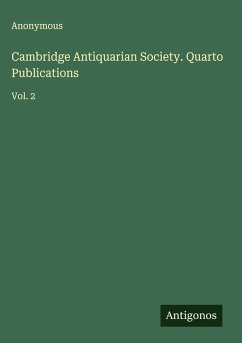 Cambridge Antiquarian Society. Quarto Publications Cover Cambridge Antiquarian Society. Quarto Publications
