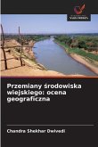 Przemiany ¿rodowiska wiejskiego: ocena geograficzna