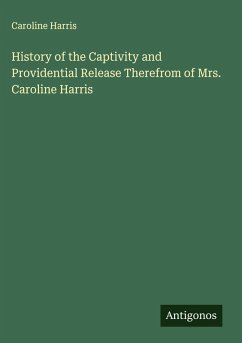 Cover History of the Captivity and Providential Release Therefrom of Mrs. Caroline Harris