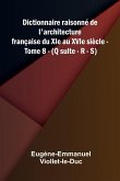 Dictionnaire raisonn de l'architecture fran aise du XIe au XVIe si cle - Tome 8 - (Q suite - R - S)