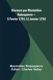 Discours par Maximilien Robespierre 5 Fevrier 1791-11 Janvier 1792