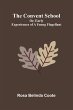The Convent School; Or, Early... - Bild 1