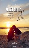 Jetzt aber ... ich