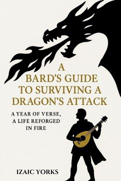 A Bards Guide To Surviving a Dragon's Attack - Yorks, Izaic A Bards Guide To Surviving a Dragon's Attack - Yorks, Izaic