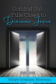 Coming Out of the Closet to Discover Jesus Coming Out of the Closet to Discover Jesus