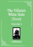 The Villain's White Halo (Novel) Vol. 2 The Villain's White Halo (Novel) Vol. 2
