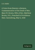 A Voice from Heaven: a Sermon, Commemorative of the Death of Mrs. Mary W. Brown, Wife of Rev. Matthew Brown, D.D., Preached in Providence Hall, Canonsburg, May 6, 1838