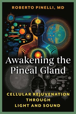 Awakening the Pineal Gland - Pinelli, Roberto