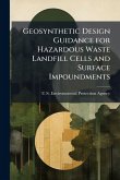 Geosynthetic Design Guidance for Hazardous Waste Landfill Cells and Surface Impoundments