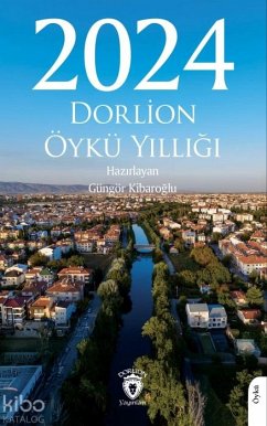 2024 Dorlion Öykü Yilligi - Kibaroglu, Güngör 2024 Dorlion Öykü Yilligi - Kibaroglu, Güngör