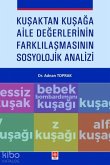 Kusaktan Kusaga Aile Degerlerinin Farklilasmasinin Sosyolojik Analizi Kusaktan Kusaga Aile Degerlerinin Farklilasmasinin Sosyolojik Analizi