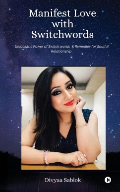 Manifest Love with Switchwords - Divyaa Sablok Manifest Love with Switchwords - Divyaa Sablok
