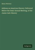 Address on American Slavery: Delivered Before the Semi-Annual Meeting, of the Junior Anti-Slavery