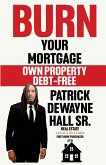 BURN YOUR MORTGAGE BURN YOUR MORTGAGE