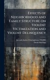 Effects of Neighborhood and Family Structure on Violent Victimization and Violent Delinquency Effects of Neighborhood and Family Structure on Violent Victimization and Violent Delinquency