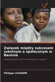 Zwi¿zek mi¿dzy sukcesem szkolnym a spo¿ecznym w Beninie