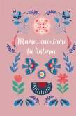 Mamá, cuéntame tu historia