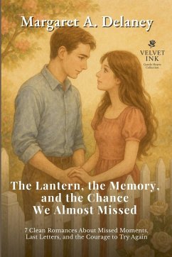 The Lantern, the Memory, and the Chance We Almost Missed - Delaney, Margaret A