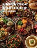 50 Israeli Celebrations through Food Recipes