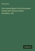 First Annual Report of the Dorchester Female Anti-Slavery Society. December, 1837