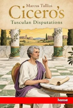 Cicero's Tusculan Disputations Cicero's Tusculan Disputations