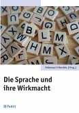 Die Sprache und ihre Wirkmacht Die Sprache und ihre Wirkmacht