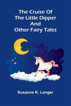 The Cruise of the Little Dipper, and Other Fairy Tales - K. Langer, Susanne