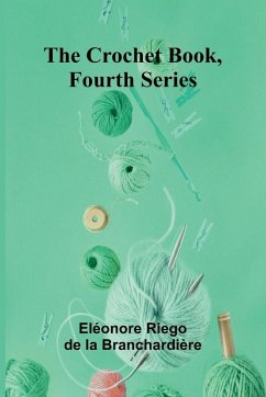 The Crochet Book, Fourth Series - Riego De La Branchardi Re, El Onore