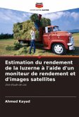 Estimation du rendement de la luzerne à l'aide d'un moniteur de rendement et d'images satellites Estimation du rendement de la luzerne à l'aide d'un moniteur de rendement et d'images satellites