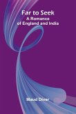 Far to Seek; A Romance of England and India Far to Seek; A Romance of England and India