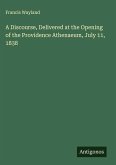 A Discourse, Delivered at the Opening of the Providence Athenaeum, July 11, 1838