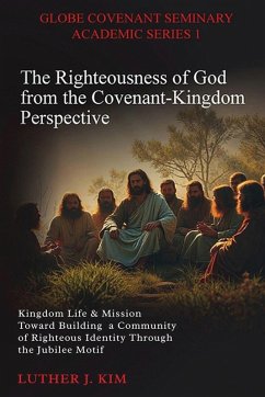Cover The Righteousness of God from the Covenant Kingdom Perspective