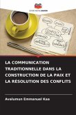 LA COMMUNICATION TRADITIONNELLE DANS LA CONSTRUCTION DE LA PAIX ET LA RÉSOLUTION DES CONFLITS LA COMMUNICATION TRADITIONNELLE DANS LA CONSTRUCTION DE LA PAIX ET LA RÉSOLUTION DES CONFLITS