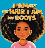 I am Not My Hair I am My Roots
