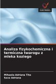 Analiza fizykochemiczna i termiczna twarogu z mleka koziego Analiza fizykochemiczna i termiczna twarogu z mleka koziego