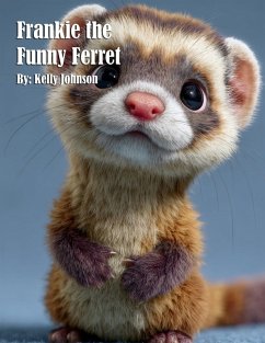 Frankie the Funny Ferret - Johnson, Kelly Frankie the Funny Ferret - Johnson, Kelly